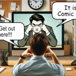 A person is sitting at a desk in an office, facing a large computer monitor. The monitor displays a cartoonish, stern-looking man with an intense expression, fists clenched against his cheeks. The cartoon character appears to be speaking, with a speech bubble that reads, “It is I, Comic Sans!” The person at the desk, seen from behind, has their hands raised to their head in frustration, and a speech bubble above them exclaims, “No! Get out of here!!!” The office is tidy, with shelves of organized binders, boxes, and a corkboard on the wall. Office supplies, such as a pen holder and papers, are on the desk.